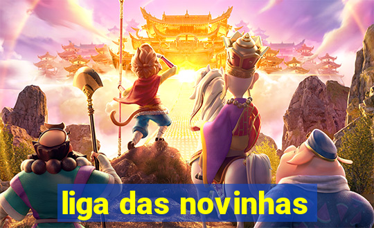 liga das novinhas